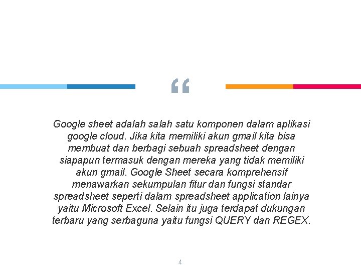 “ Google sheet adalah satu komponen dalam aplikasi google cloud. Jika kita memiliki akun