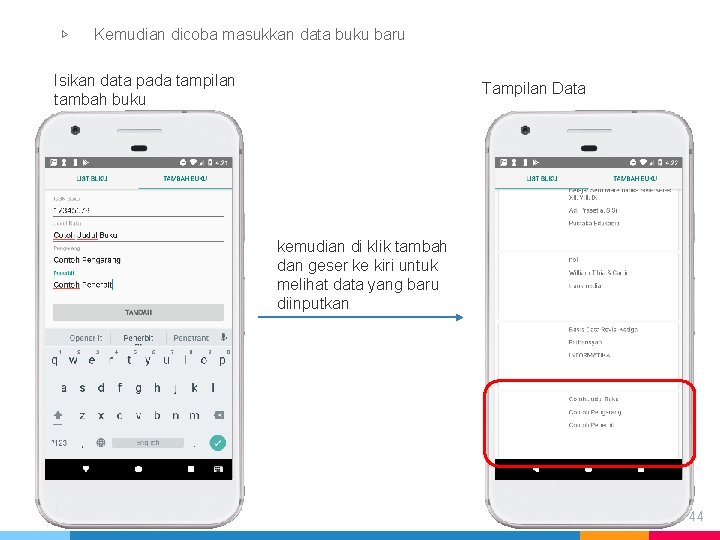 ▷ Kemudian dicoba masukkan data buku baru Isikan data pada tampilan tambah buku Tampilan