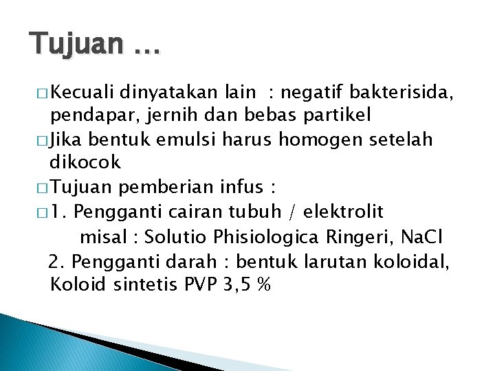 Tujuan … � Kecuali dinyatakan lain : negatif bakterisida, pendapar, jernih dan bebas partikel