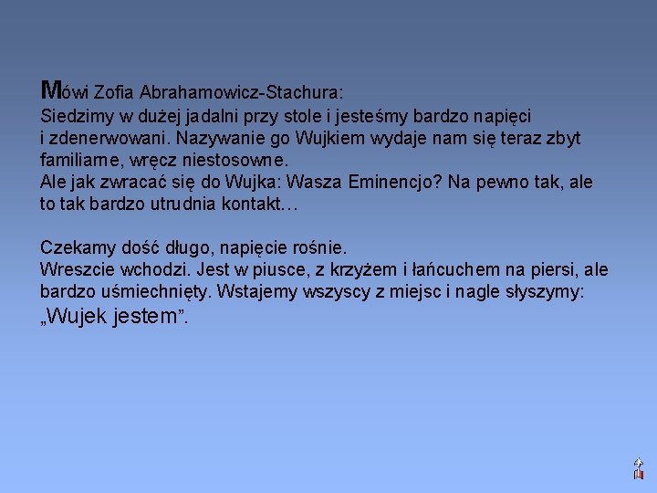 Mówi Zofia Abrahamowicz-Stachura: Siedzimy w dużej jadalni przy stole i jesteśmy bardzo napięci i