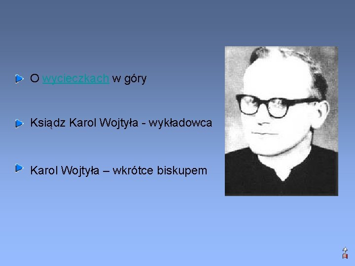 O wycieczkach w góry Ksiądz Karol Wojtyła - wykładowca Karol Wojtyła – wkrótce biskupem