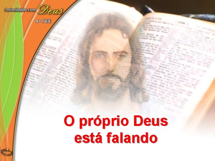 O próprio Deus está falando 