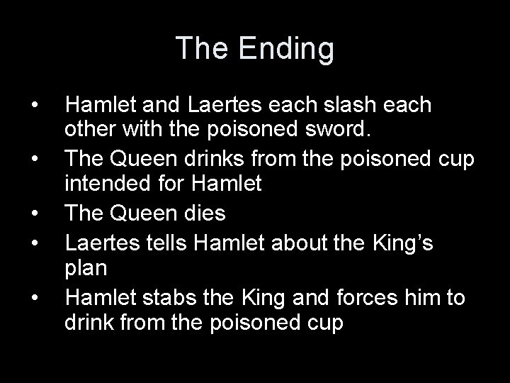 The Ending • • • Hamlet and Laertes each slash each other with the