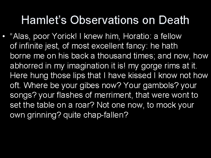 Hamlet’s Observations on Death • “Alas, poor Yorick! I knew him, Horatio: a fellow