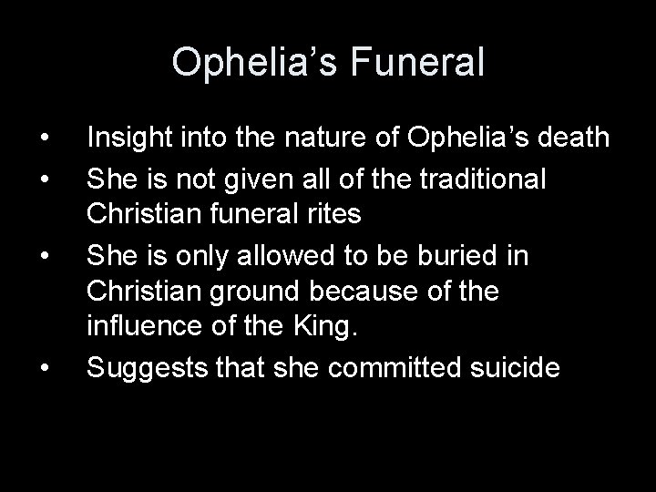 Ophelia’s Funeral • • Insight into the nature of Ophelia’s death She is not