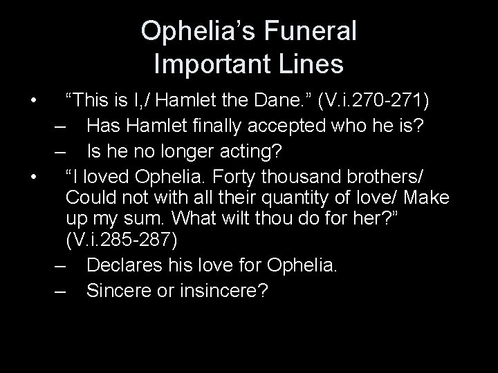 Ophelia’s Funeral Important Lines • “This is I, / Hamlet the Dane. ” (V.