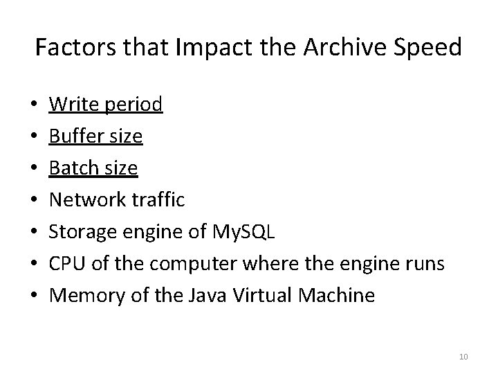 Factors that Impact the Archive Speed • • Write period Buffer size Batch size