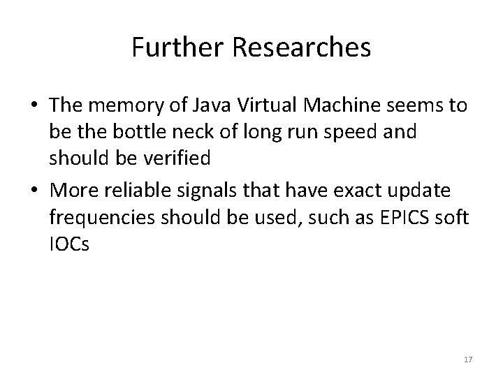 Further Researches • The memory of Java Virtual Machine seems to be the bottle