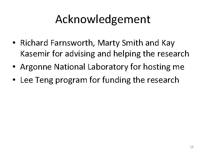 Acknowledgement • Richard Farnsworth, Marty Smith and Kay Kasemir for advising and helping the