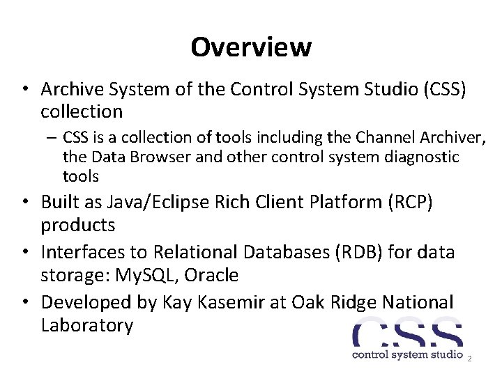 Overview • Archive System of the Control System Studio (CSS) collection – CSS is