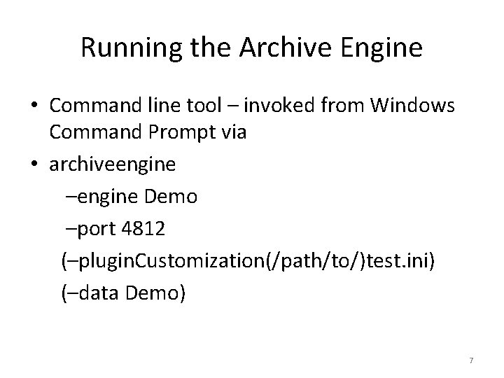 Running the Archive Engine • Command line tool – invoked from Windows Command Prompt