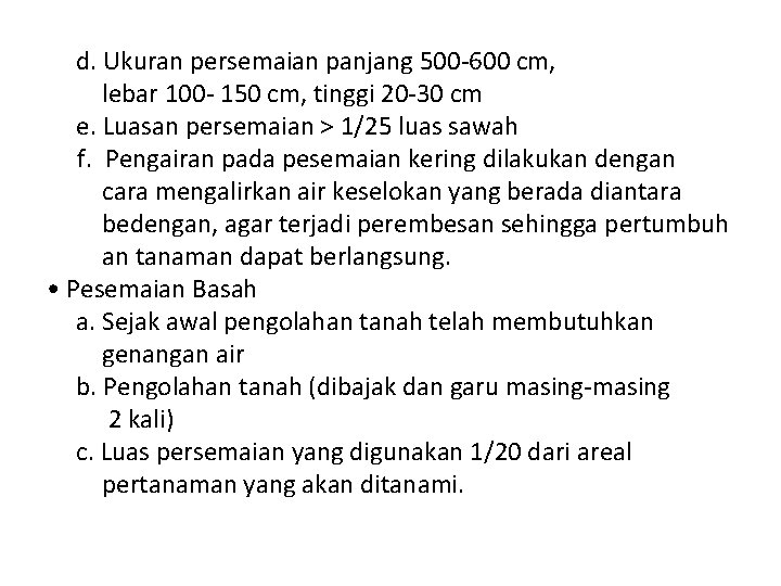 d. Ukuran persemaian panjang 500 -600 cm, lebar 100 - 150 cm, tinggi 20