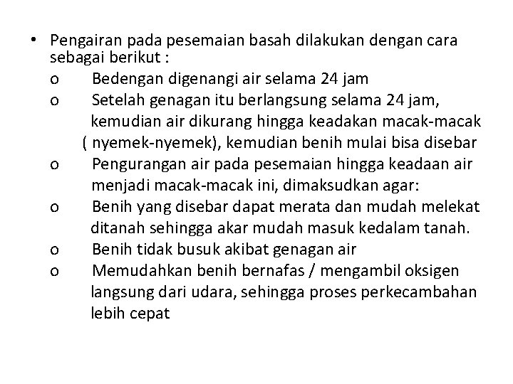  • Pengairan pada pesemaian basah dilakukan dengan cara sebagai berikut : o Bedengan