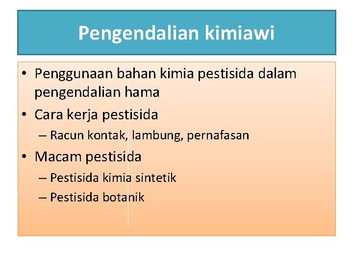 Pengendalian kimiawi • Penggunaan bahan kimia pestisida dalam pengendalian hama • Cara kerja pestisida