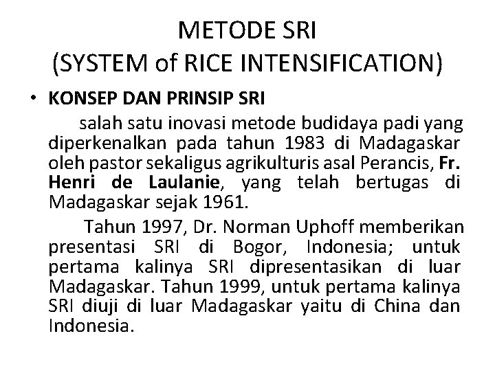 METODE SRI (SYSTEM of RICE INTENSIFICATION) • KONSEP DAN PRINSIP SRI salah satu inovasi