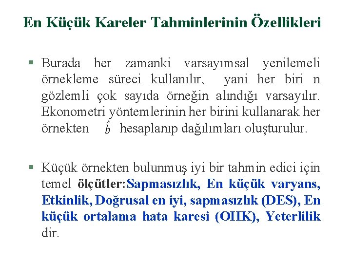 En Küçük Kareler Tahminlerinin Özellikleri § Burada her zamanki varsayımsal yenilemeli örnekleme süreci kullanılır,