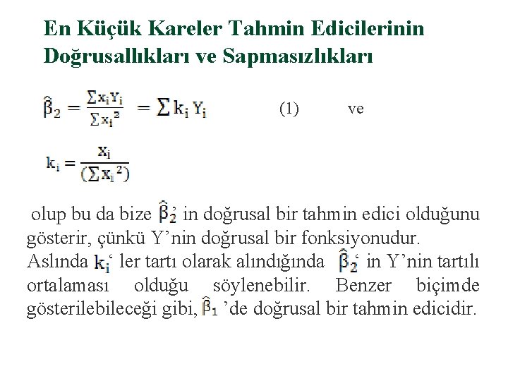 En Küçük Kareler Tahmin Edicilerinin Doğrusallıkları ve Sapmasızlıkları (1) ve olup bu da bize