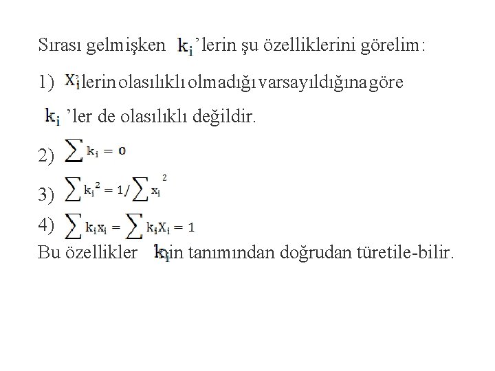 Sırası gelmişken 1) ’lerin şu özelliklerini görelim: ’lerin olasılıklı olmadığı varsayıldığına göre ’ler de