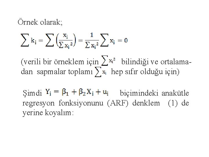 Örnek olarak; (verili bir örneklem için dan sapmalar toplamı bilindiği ve ortalamahep sıfır olduğu