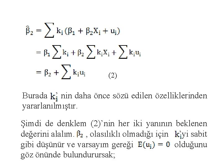 (2) Burada ’ nin daha önce sözü edilen özelliklerinden yararlanılmıştır. Şimdi de denklem (2)’nin