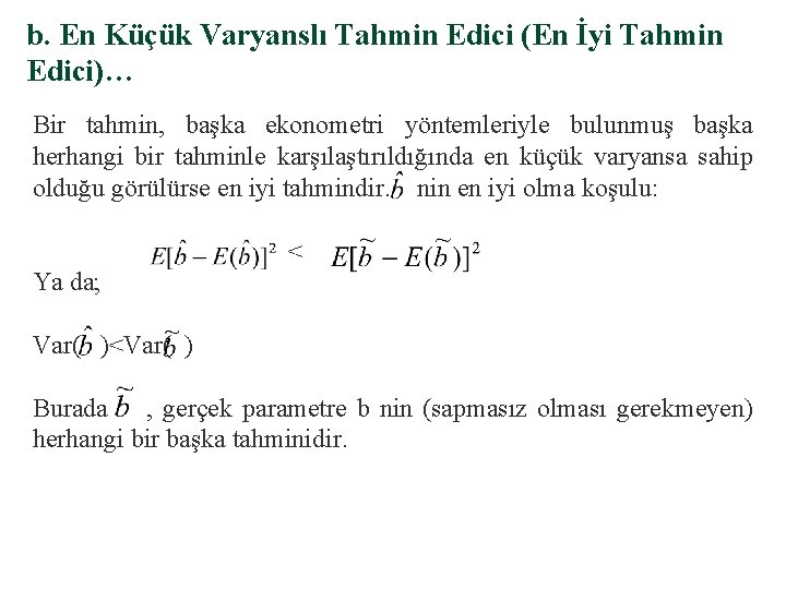 b. En Küçük Varyanslı Tahmin Edici (En İyi Tahmin Edici)… Bir tahmin, başka ekonometri