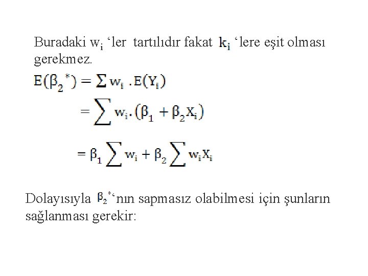 Buradaki wi ‘ler tartılıdır fakat gerekmez. ‘lere eşit olması Dolayısıyla ‘nın sapmasız olabilmesi için