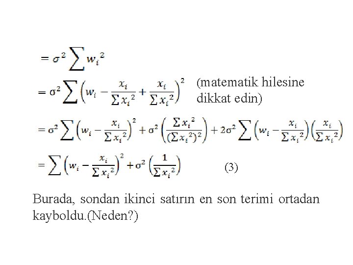 (matematik hilesine dikkat edin) (3) Burada, sondan ikinci satırın en son terimi ortadan kayboldu.