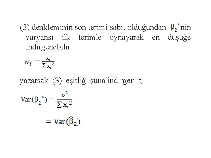 (3) denkleminin son terimi sabit olduğundan nin varyansı ilk terimle oynayarak en düşüğe indirgenebilir.