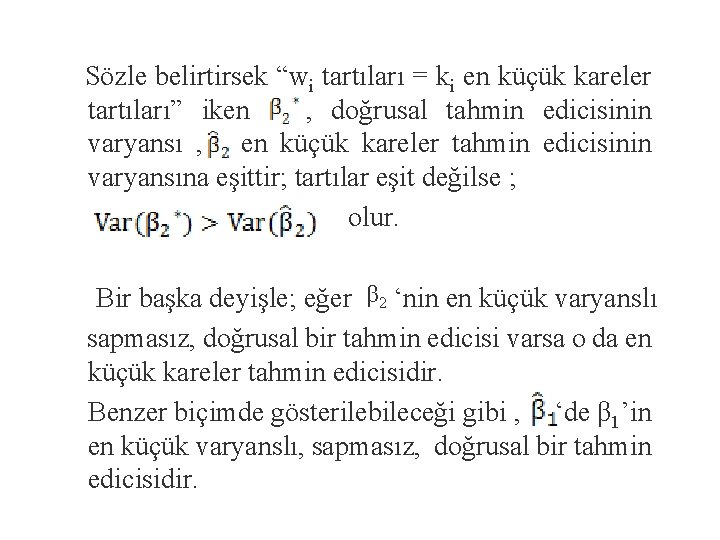 Sözle belirtirsek “wi tartıları = ki en küçük kareler tartıları” iken , doğrusal tahmin