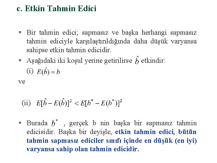 c. Etkin Tahmin Edici § Bir tahmin edici; sapmasız ve başka herhangi sapmasız tahmin