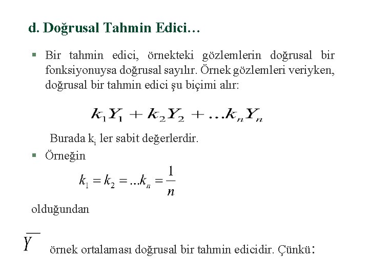 d. Doğrusal Tahmin Edici… § Bir tahmin edici, örnekteki gözlemlerin doğrusal bir fonksiyonuysa doğrusal