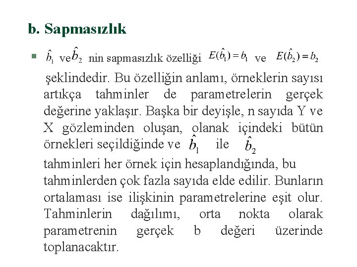 b. Sapmasızlık § ve nin sapmasızlık özelliği ve şeklindedir. Bu özelliğin anlamı, örneklerin sayısı