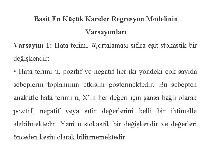 Basit En Küçük Kareler Regresyon Modelinin Varsayımları Varsayım 1: Hata terimi ortalaması sıfıra eşit