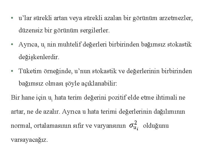  • u’lar sürekli artan veya sürekli azalan bir görünüm arzetmezler, düzensiz bir görünüm