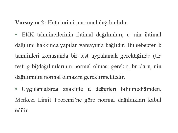 Varsayım 2: Hata terimi u normal dağılımlıdır: • EKK tahmincilerinin ihtimal dağılımları, ui nin