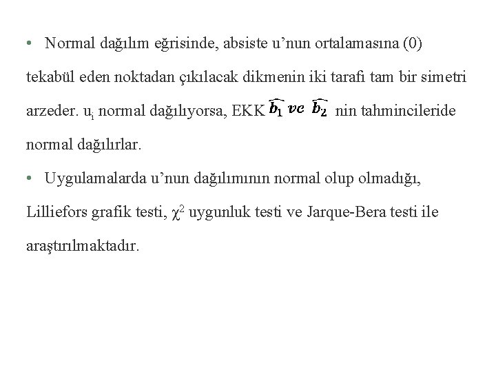  • Normal dağılım eğrisinde, absiste u’nun ortalamasına (0) tekabül eden noktadan çıkılacak dikmenin