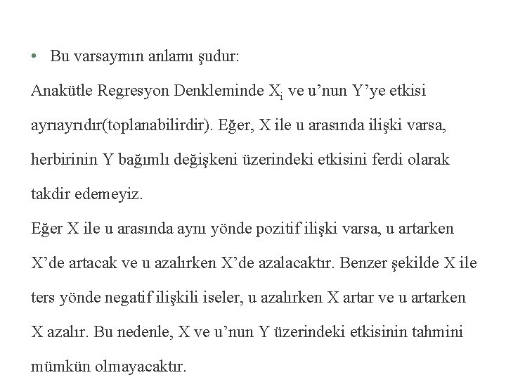  • Bu varsaymın anlamı şudur: Anakütle Regresyon Denkleminde Xi ve u’nun Y’ye etkisi