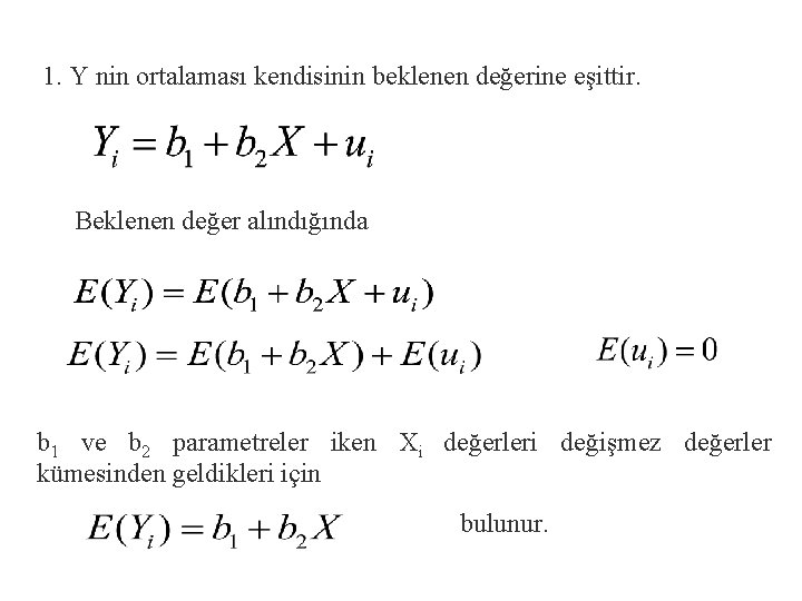 1. Y nin ortalaması kendisinin beklenen değerine eşittir. Beklenen değer alındığında b 1 ve