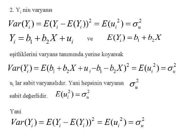 2. Yi nin varyansı ve eşitliklerini varyans tanımında yerine koyarsak ui lar sabit varyanslıdır.