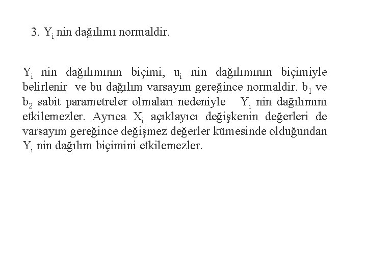 3. Yi nin dağılımı normaldir. Yi nin dağılımının biçimi, ui nin dağılımının biçimiyle belirlenir