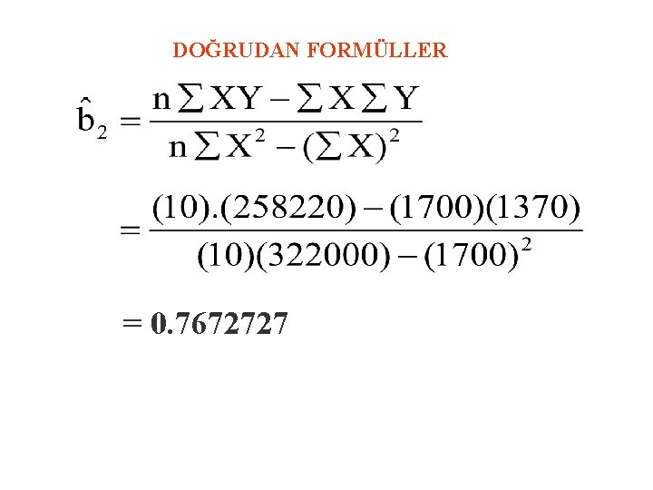 DOĞRUDAN FORMÜLLER = 0. 7672727 