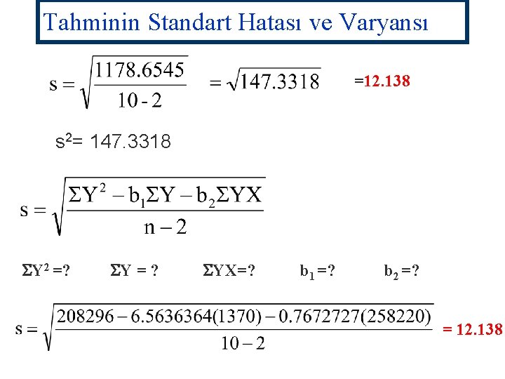 Tahminin Standart Hatası ve Varyansı =12. 138 s 2= 147. 3318 SY 2 =?