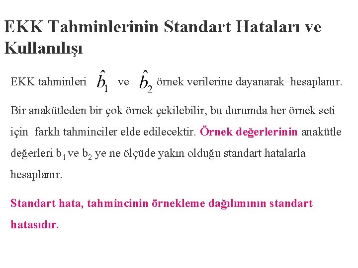 EKK Tahminlerinin Standart Hataları ve Kullanılışı EKK tahminleri ve örnek verilerine dayanarak hesaplanır. Bir