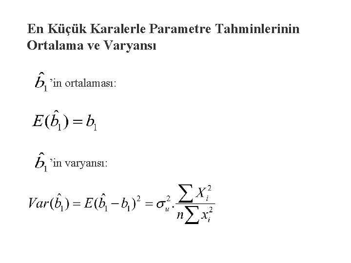 En Küçük Karalerle Parametre Tahminlerinin Ortalama ve Varyansı ’in ortalaması: ’in varyansı: 