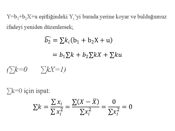 Y=b 1+b 2 X+u eşitliğindeki Yi’yi burada yerine koyar ve bulduğumuz ifadeyi yeniden düzenlersek;