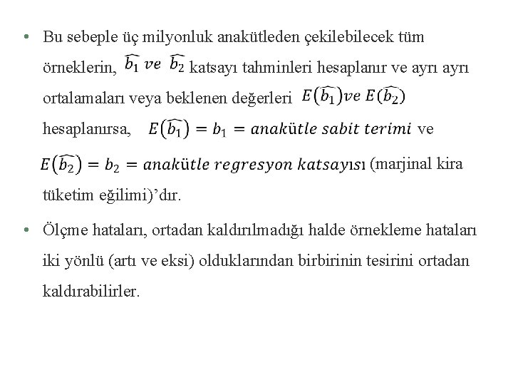  • Bu sebeple üç milyonluk anakütleden çekilebilecek tüm örneklerin, katsayı tahminleri hesaplanır ve