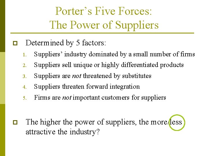 Porter’s Five Forces: The Power of Suppliers p p Determined by 5 factors: 1.