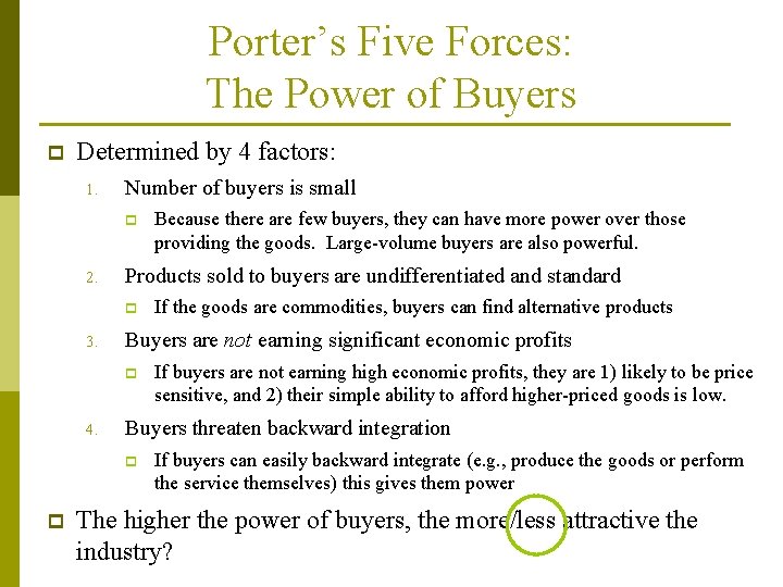 Porter’s Five Forces: The Power of Buyers p Determined by 4 factors: 1. Number