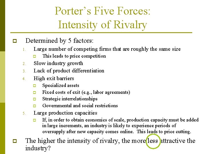 Porter’s Five Forces: Intensity of Rivalry p Determined by 5 factors: 1. Large number