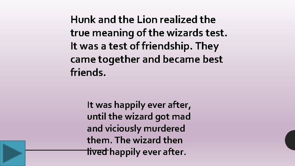 Hunk and the Lion realized the true meaning of the wizards test. It was